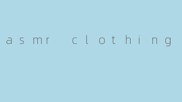 asmr clothing